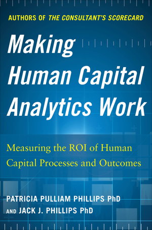 Cover art for Making Human Capital Analytics Work Measuring the ROI of Human Captial Processes