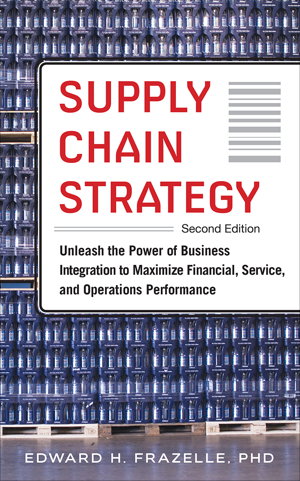 Cover art for Supply Chain Strategy, Second Edition: Unleash the Power of Business Integration to Maximize Financial, Service, and Operations Performance