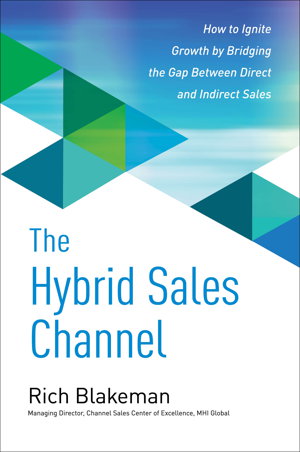 Cover art for The Hybrid Sales Channel: How to Ignite Growth by Bridging the Gap Between Direct and Indirect Sales