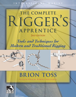 Cover art for The Complete Rigger's Apprentice: Tools and Techniques for Modern 
and Traditional Rigging, Second Edition
