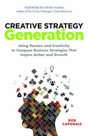 Cover art for Creative Strategy Generation Using Passion and Creativity to Compose Business Strategies That Inspi