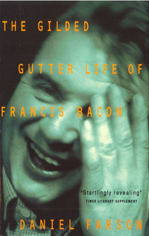 Cover art for The Gilded Gutter Life Of Francis Bacon