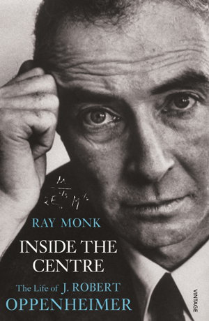 Cover art for Inside the Centre The Life of J. Robert Oppenheimer