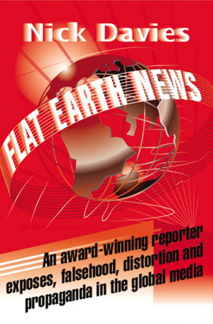 Cover art for Flat Earth News An Award-winning Reporter Exposes Falsehood Distortion and Propaganda in the Global Media