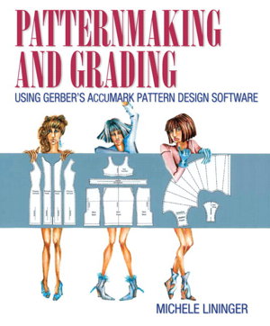 Cover art for Patternmaking and Grading Using Gerber's AccuMark Pattern Design Software