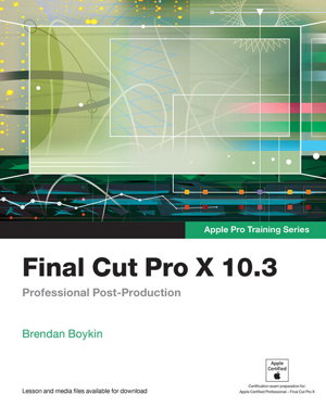 Cover art for Final Cut Pro X 10.3 - Apple Pro Training Series