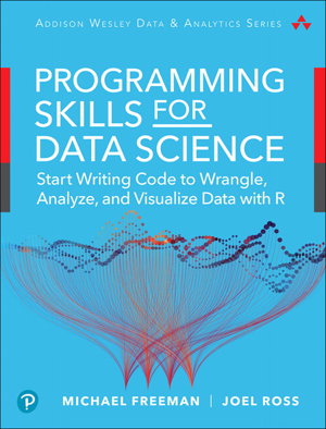 Cover art for Programming Skills for Data Science Start Writing Code to Wrangle Analyze and Visualize Data with R