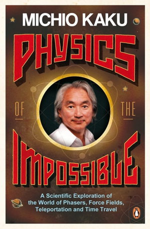 Cover art for Physics of the Impossible A Scientific Exploration into the