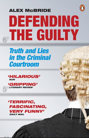 Cover art for Defending the Guilty Truth and Lies in the Criminal