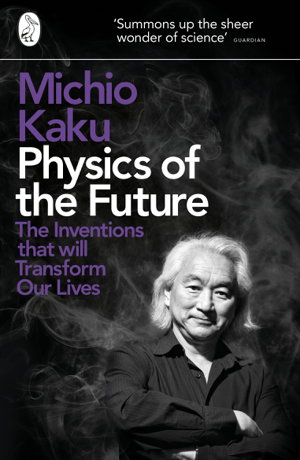 Cover art for Physics of the Future The Inventions That Will Transform Our
