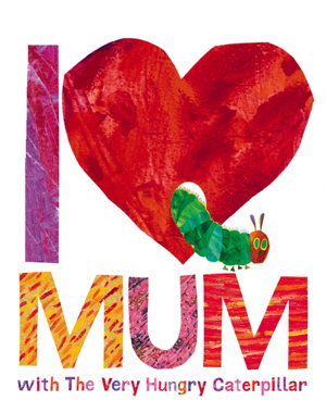 Cover art for I Love Mum with the Very Hungry Caterpillar