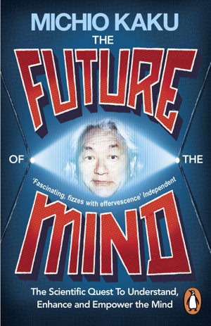 Cover art for Future of the Mind The Scientific Quest To Understand Enhance and Empower the Mind
