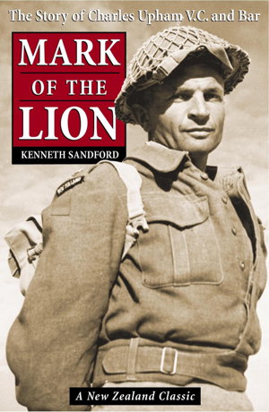 Cover art for Mark of the Lion: the Story of Charles Upham VC & Bar