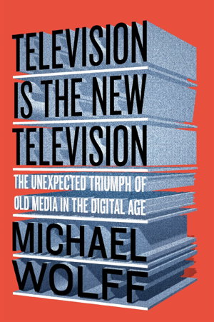Cover art for Television Is The New Television The Unexpected Triumph of Old Media in the Digital Age