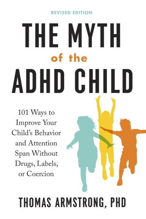 Cover art for Myth Of The ADHD Child, Revised Edition