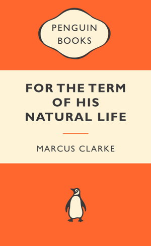 Cover art for For the Term of His Natural Life: Popular Penguins
