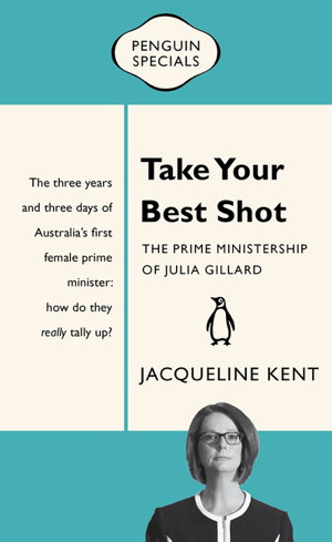 Cover art for Take Your Best Shot The Prime Ministership of Julia Gillard Penguin Special