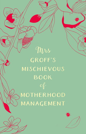 Cover art for Mrs Groff's Mischievous Book of Motherhood Management