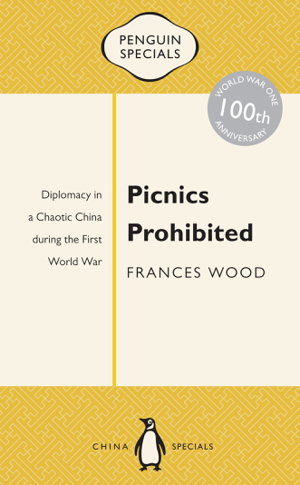 Cover art for Picnics Prohibited Diplomacy in a Chaotic China during the