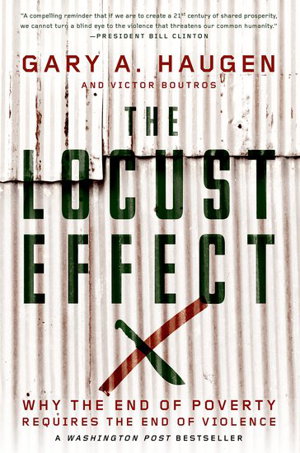 Cover art for The Locust Effect Why the End of Poverty Requires the End ofViolence