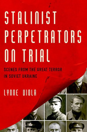 Cover art for Stalinist Perpetrators on Trial Scenes from the Great Terrorin Soviet Ukraine