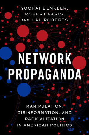 Cover art for Network Propaganda Manipulation Disinformation and Radicalization in American Politics