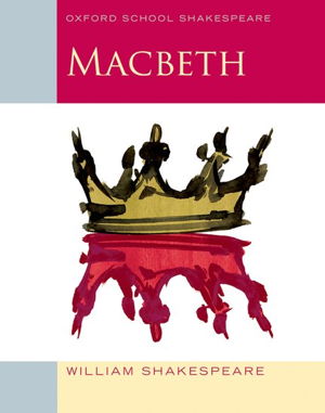 Cover art for Oxford School Shakespeare: Oxford School Shakespeare: Macbeth
