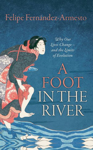 Cover art for A Foot in the River Why Our Lives Change - and the Limits ofEvolution
