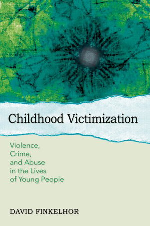 Cover art for Childhood Victimization Violence Crime and Abuse in the Lives of Young People