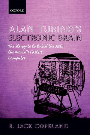 Cover art for Alan Turing's Electronic Brain The Struggle to Build the ACEthe World's Fastest Computer