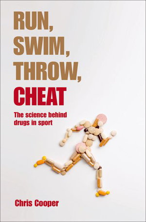 Cover art for Run Swim Throw Cheat The Science Behind Drugs in Sport