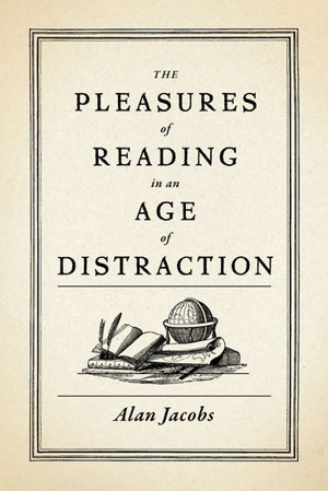Cover art for The Pleasures of Reading in an Age of Distraction