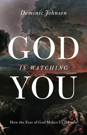 Cover art for God is Watching You How the Fear of God Makes Us Human