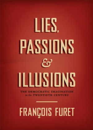 Cover art for Lies Passions and Illusions The Democratic Imagination in