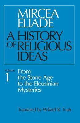 Cover art for A History of Religious Ideas v. 1 From the Stone Age to the Eleusinian Mysteries
