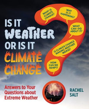 Cover art for Is It Weather or Is It Climate Change?: Answers To Your Questions About Extreme Weather