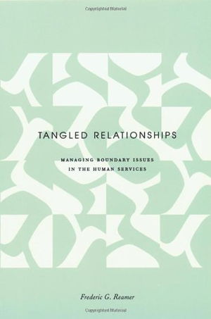 Cover art for Tangled Relationships Boundary Issues and Dual Relationshipsin the Human Services