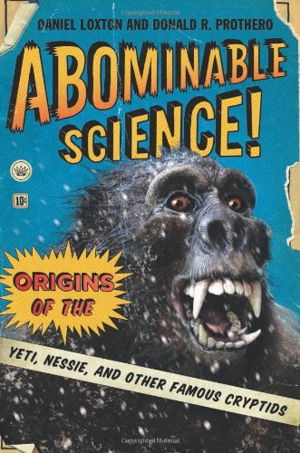 Cover art for Abominable Science! Origins of the Yeti Nessie and Other Famous Cryptids