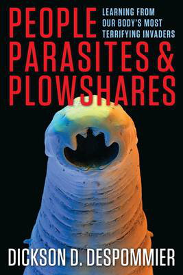 Cover art for People Parasites and Plowshares Learning From Our Body's Most Terrifying Invaders