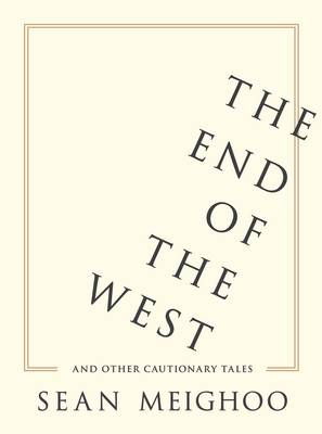 Cover art for The End of the West and Other Cautionary Tales