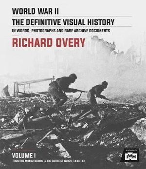 Cover art for World War II The Definitive Visual History ( Volume 1 ) From The Munich Crisis To The Battle Of Kursk 1938-43