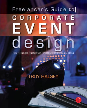 Cover art for Freelancer's Guide to Corporate Event Design: From Technology Fundamentals to Scenic and Environmental Design