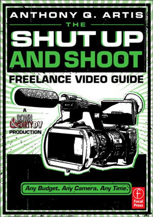 Cover art for The Shut Up and Shoot Freelance Video Guide