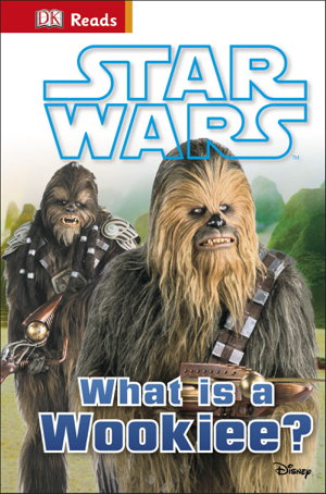 Cover art for DK Reads Beginning to Read Star Wars What is a Wookie?