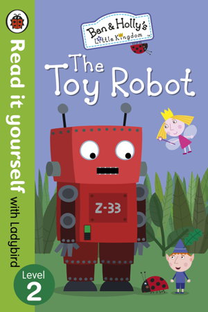 Cover art for Ben and Holly's Little Kingdom: The Toy Robot - Read it yourself with Ladybird: Level 2