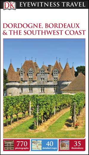 Cover art for Dordogne, Bordeaux and the Southwest Coast Eyewitness Travel Guide