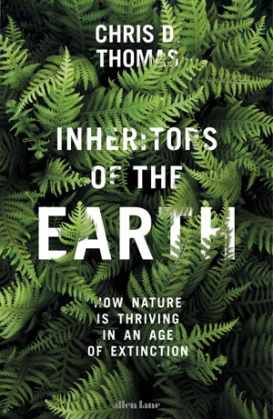 Cover art for Inheritors of the Earth How Nature is Thriving in an Age of Extinction