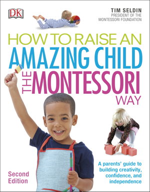 Cover art for How To Raise An Amazing Child the Montessori Way, 2nd Edition