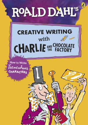 Cover art for Roald Dahl's Creative Writing With Charlie And The Chocolate Factory