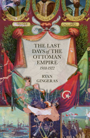 Cover art for Last Days of the Ottoman Empire, 1918-1922